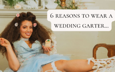 6 Reasons to Wear a Wedding Garter!